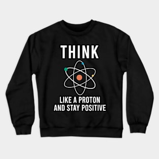 Think Like a Proton Crewneck Sweatshirt